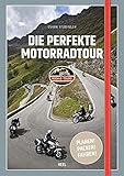 Die perfekte Motorradtour: Planen! Packen! Fahren!